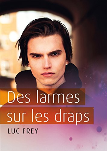 Des larmes sur les draps (French Edition) by Luc Frey