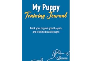 My Puppy Journal: Track your puppy's training, routines, and behaviour from the first day