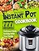 Instant Pot Cookbook: 777 Instant Pot Recipes. Delicious Meals to Enjoy With Your Family