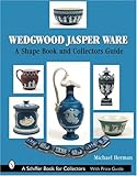 Wedgwood Jasper Ware: A Shape Book and Collectors Guide by 