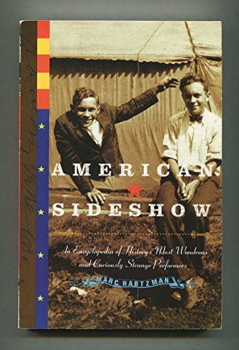 American Sideshow: An Encyclopedia of History's Most Wondrous and Curiously Strange Performers