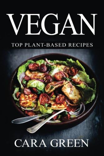 Vegan: Top Plant-Based Recipes: The Beginners Guide to a Vegan Lifestyle (Top 170+ Vegan Recipes & Includes 2 FULL Months Meal Plan, Vegan Diet Cookbook) Paperback – July 15, 2016