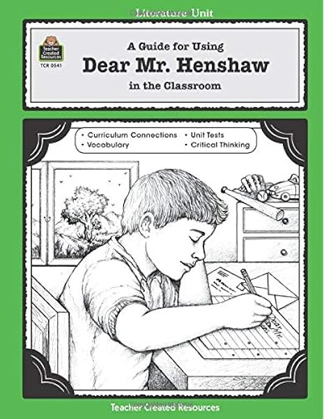 Amazon Com A Guide For Using Dear Mr Henshaw In The Classroom Literature Units 9781557345417 Teacher Created Resources Staff Angela Books