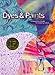 Dyes & Paints: A Hands-On Guide to Coloring Fabric