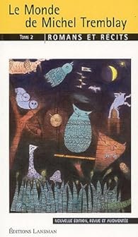 Book's Cover ofLe monde de Michel Tremblay. Tome 2 : Romans et récits