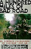A Hundred Miles of Bad Road: An Armored Cavalryman in Vietnam, 1967-68 by 