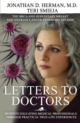 Letters to Doctors: Patients Educating Medical Professionals Through Practical True-Life Experiences by Dr. Jonathan Herman, Teri Smieja