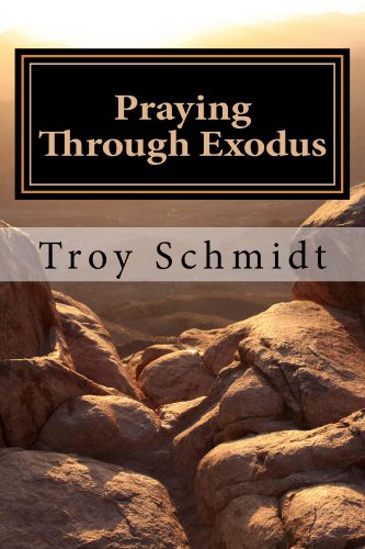Praying Through Exodus Praying Through The Bible Volume 2 - 