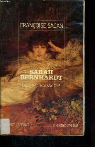 Sarah Bernhardt: le rire incassable