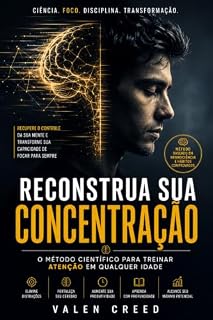 Livro RECONSTRUA SUA CONCENTRAÇÃO: O método científico para treinar atenção em qualquer idade