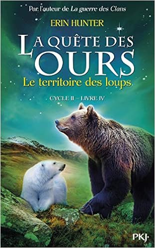 4 La Quete Des Ours Cycle Ii Le Territoire Des Loups 4 Amazon Fr Hunter Erin Berganz Fabienne Livres