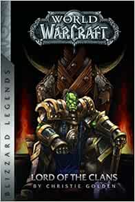 Warcraft Lord Of The Clans Warcraft Blizzard Legends Golden Christie Amazon Com Books