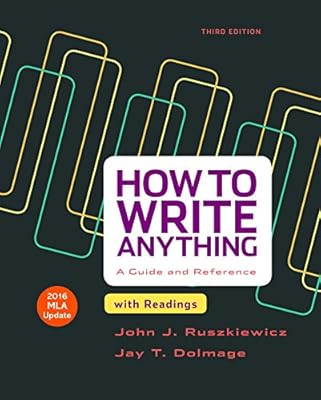 How To Write Anything With Readings With 16 Mla Update A Guide And Reference By Ruszkiewicz University John J Dolmage University Jay T Amazon Ae