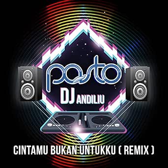 Cintamu Bukan Untukku Dj Andiliu Remix By Pasto On Amazon Music Amazon Com