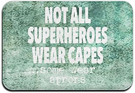 Not All Superheros Wear Capes, Some Wear Aprons Easy Clean Rubber Back Entry Way Doormat For Patio, Front Door