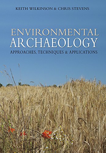 Environmental Archaeology: Approaches, Techniques & Applications