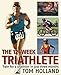 The 12-Week Triathlete: Train for a Triathlon in Just Three Months by 