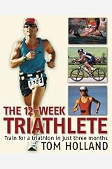 The 12-Week Triathlete: Train for a Triathlon in Just Three Months Kindle Edition
