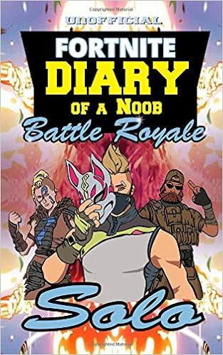 Amazon Com Fortnite Diary Of A Noob Solo Unofficial Fortnite - amazon com fortnite diary of a noob solo unofficial fortnite diary 9781730774683 nooby noah books