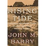 Rising Tide: The Great Mississippi Flood of 1927 and How It Changed America