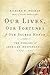 Our Lives, Our Fortunes and Our Sacred Honor: The Forging of American Independence, 1774-1776