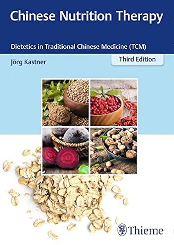 Chinese Nutrition Therapy: Dietetics in Traditional Chinese Medicine (TCM)