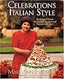 Celebrations Italian Style: Recipes and Menus for Special Occasions and Seasons of the Year
