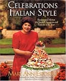 Celebrations, Italian Style: Recipes and Menus for Special Occasions and Seasons of the Year