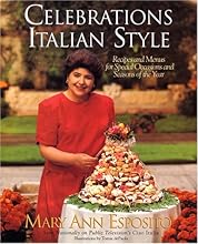 Celebrations Italian Style: Recipes and Menus for Special Occasions and Seasons of the Year