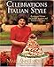 Celebrations Italian Style: Recipes and Menus for Special Occasions and Seasons of the Year - Book by Mary Ann Esposito