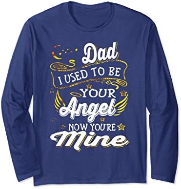Unisex Dad I Used To Be Your Angel Now You're Mine Long Sleeve Large Navy