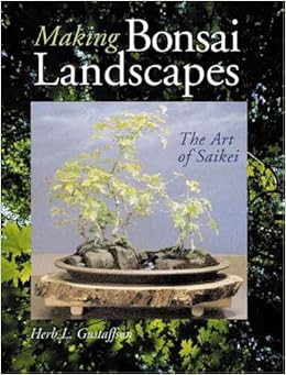 Making Bonsai Landscapes: The Art Of Saikei