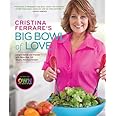 Cristina Ferrare's Big Bowl of Love: Delight Family and Friends With More Than 150 Simple, Fabulous Recipes