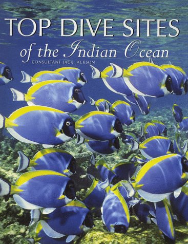 Top Dive Sites of the Indian Ocean by Jack Jackson, L. Wood, M. Aw, P. Lees