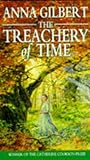 Front cover for the book The Treachery of Time by Anna Gilbert