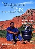 A Meditation of Fire: The Art of James C. Watkins by Kippra D. Hopper, Mark Mamawal