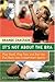 It's Not About the Bra: Play Hard, Play Fair, and Put the Fun Back Into Competitive Sports - Book by Brandi Chastain