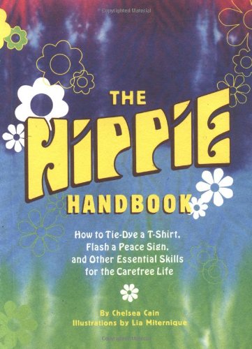 "The Hippie Handbook - How to Tie-dye a T-shirt, Flash a Peace Sign, and Other Essential Skills for the Carefree Life" av Chelsea Cain