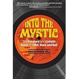 Into the Mystic: The Visionary and Ecstatic Roots of 1960s Rock and Roll