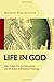 Life in God: John Calvin, Practical Formation, and the Future of Protestant Theology by