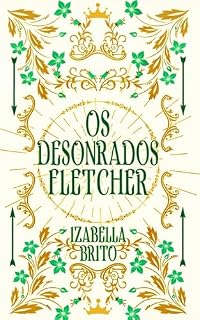 Livro Os Desonrados Fletcher (Os Herdeiros de Alphanor Estellária Livro 1)
