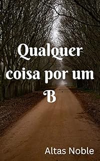 Livro Qualquer coisa por um B