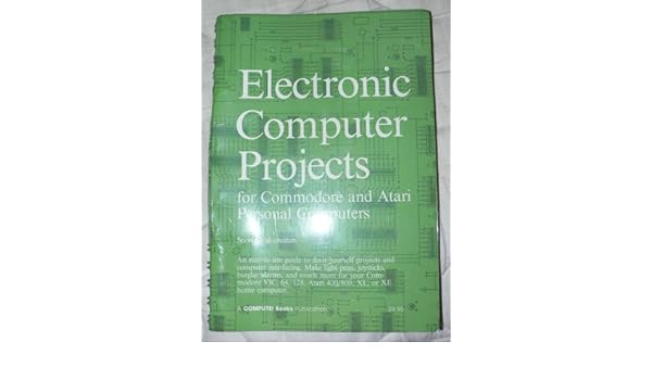 Electronic Computer Projects For Commodore And Atari -