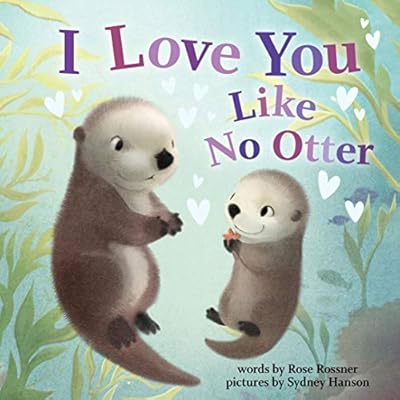 Buy I Love You Like No Otter A Funny And Sweet Book For Babies And Toddlers Board Books Baby Animals Books Punderland Board Book January 7 Online In Indonesia