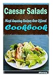 Image de Caesar Salads: Delicious and Healthy Recipes You Can Quickly & Easily Cook