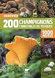 Identifier 200 champignons comestibles ou toxiques. 1000 photos (Botanique) (French Edition) by 