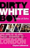 Dirty White Boy: Tales of Soho by