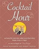 Cocktail Hour: Authentic Recipes and Illustrations from 1920 to 1960 by 