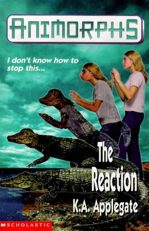The Reaction (Animorphs S.)