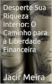 Livro Desperte Sua Riqueza Interior: O Caminho para a Liberdade Financeira